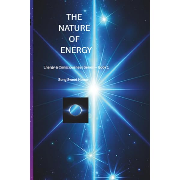 The Nature of Energy: Energy & Consciousness series-book 1